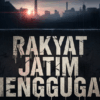 Gema Rakyat Menggugat di Jantung Jawa Timur