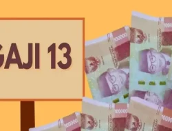 Gaji Ke-13 2026, Ini Jadwal Pencairan dan Besaran yang Diterima